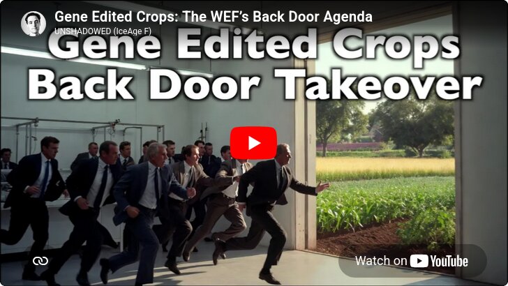 Gene Edited Crops The WEFs Back Door Agenda